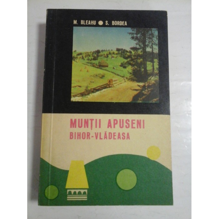 MUNTII APUSENI BIHOR- VLADEASA - Marcian Bleahu ,Sever Bordea -1967 MUNTII APUSENI BIHOR- VLADEASA - Marcian Bleahu ,Sever Bordea -1967